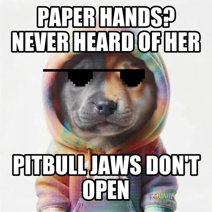 Paper hands? Never heard of her. Pitbull jaws don't open.